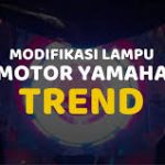 Modifikasi Lampu Motor Yamaha 2021