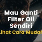 cara untuk ganti filter oli mobil sendiri yang mudah