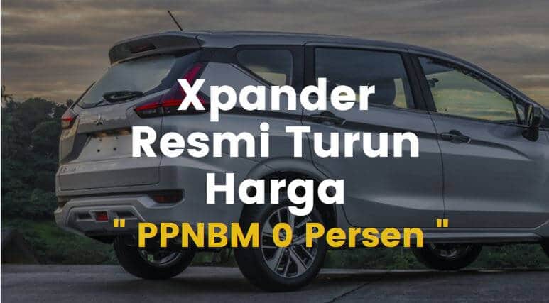 Harga Terbaru Mobil Xpander Setelah Bebas PPNBBM 0 Persen. Beli Sekarang