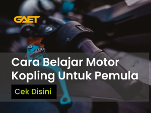 Tips Belajar Motor Kopling Dengan Mudah | GAET.co.id