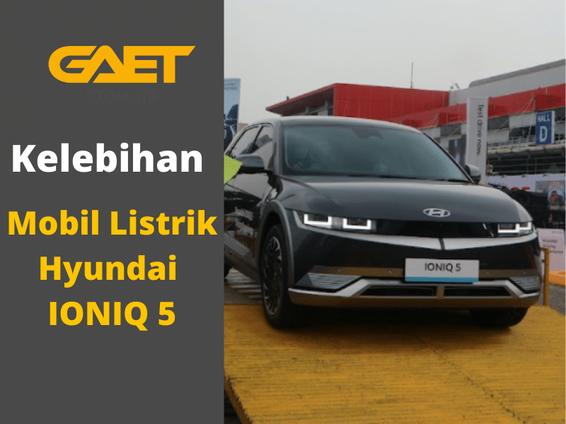5 Kelebihan Mobil Listrik Hyundai IONIQ 5 2022